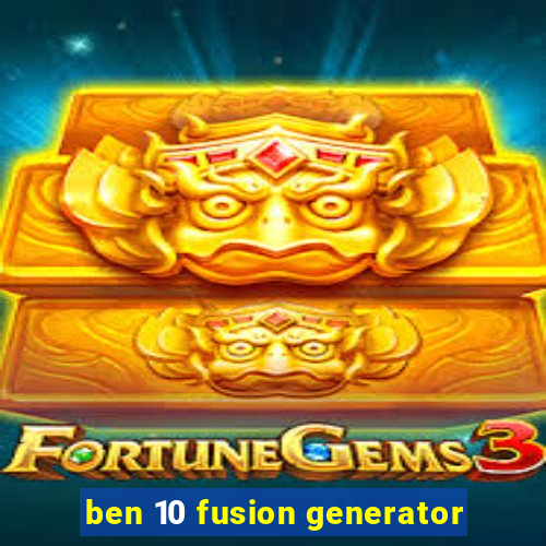 ben 10 fusion generator